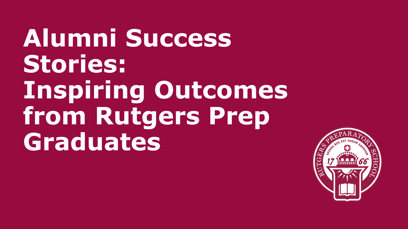 Alumni Success Stories Rutgers Preparatory School