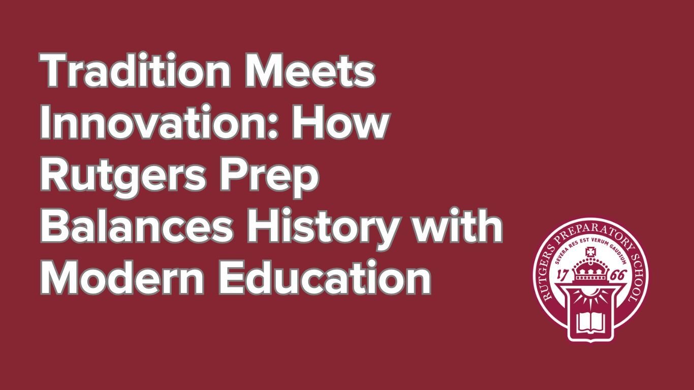 Tradition Meets Innovation How Rutgers Prep Balances History with Modern Education